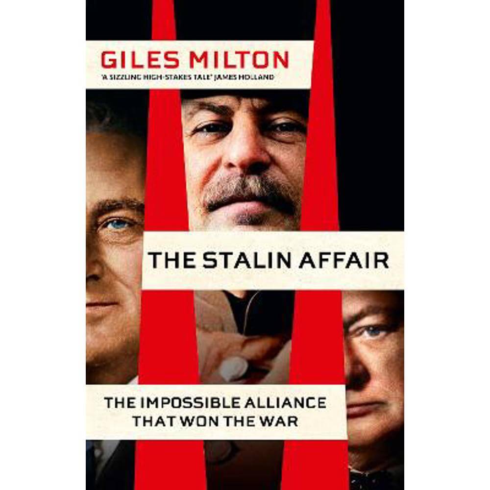 The Stalin Affair: The Impossible Alliance that Won the War (Hardback) - Giles Milton